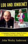 Lou and JonBenét - John Wesley Anderson - 9781957288833