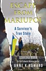 Escape From Mariupol - Adoriana Marik - 9781957288857