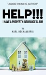 HELP!!! I Have A Property Insurance Claim - Karl Hechavarria - 9781957312118