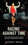 Racing against Time - Jeffrey Weiss - 9781957354699