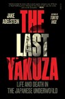 The Last Yakuza: Life and Death in the Japanese Underworld - Jake Adelstein - 9781957363578