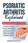 Psoriatic Arthritis Explained - Frederick Earlstein - 9781957367200