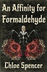An Affinity for Formaldehyde - SPENCER,  Chloe - 9781957504124