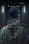 The Patient Routine - Luna Rey Hall - 9781957537603