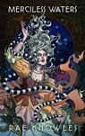 Merciless Waters - Rae Knowles - 9781957537702