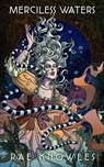 Merciless Waters - Rae Knowles - 9781957537719
