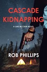 Cascade Kidnapping - Rob Phillips - 9781957607054