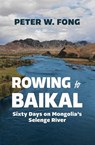 Rowing to Baikal - Peter W Fong - 9781957607221