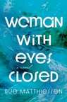 Woman with Eyes Closed - Rue Matthiessen - 9781957607320