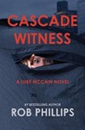 Phillips, R: Cascade Witness - Rob Phillips - 9781957607351