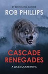 Phillips, R: Cascade Renegades - Rob Phillips - 9781957607429
