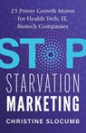 Stop Starvation Marketing - Christine Slocumb - 9781957651491