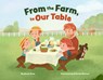 From the Farm, to Our Table - Sarah Rowe - 9781957655246