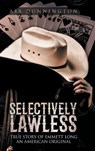 Selectively Lawless - Asa Duane Dunnington ; Bill Maddox - 9781957676760