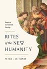 Rites of the New Humanity - Peter Leithart - 9781957726243