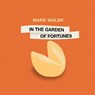In the Garden of Fortunes - Mark Walsh - 9781957755410