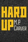 Hard Up - Mp Carver - 9781957755502