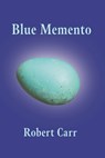 Blue Memento - Robert Carr - 9781957755526