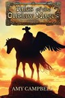 Tales of the Outlaw Mages Volume 1 - Amy Campbell - 9781957816005