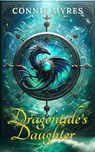Dragontide's Daughter - Connie Myres - 9781957819204