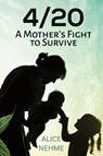 4/20 A Mother's Fight to Survive - Alice Nehme - 9781957832432