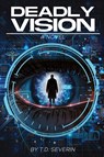 Deadly Vision - T. D. Severin - 9781957851945