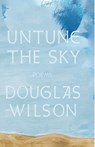 Untune the Sky - Douglas Wilson - 9781957905730