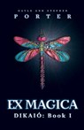 Ex Magica: Dikaió Book 1 - Gayle Porter ; Stephen Porter - 9781957907024