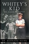 Whitey's Kid - Bernard Koire - 9781957917245