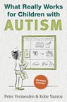 What Really Works for Children with Autism - Peter Vermeulen ; Kobe Vanroy - 9781957984964