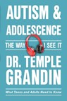 Autism & Adolescence—The Way I See It - Temple Grandin - 9781957984988