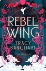 Rebel Wing - Tracy Banghart - 9781958051696