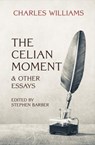 The Celian Moment & Other Essays - Charles Williams - 9781958061749