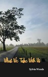 What We Take With Us - Sylvia Woods - 9781958094129