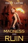 To Madness and Ruin - Emily Layne - 9781958109687