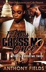 If You Cross Me Once 2 - Anthony Fields - 9781958111727