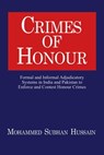Crimes of Honor: Formal and Informal Adjudicatory Systems in India and Pakistan to Enforce and Contest Honour Crimes - Mohammed Hussain - 9781958139011