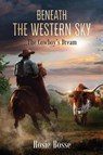 Beneath the Western Sky - Rosie Bosse - 9781958227268