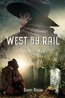 West By Rail - Rosie Bosse - 9781958227336