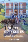 The War Between Us: Friends and Enemies (#1, Uncivil War Series) - Rosie Bosse - 9781958227473