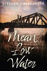 Mean Low Water - Stephanie Alexander - 9781958231548