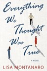 Everything We Thought Was True - Lisa Montanaro - 9781958231593