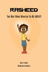 Rasheed: The Boy Who Wanted to be Great! - Jack E. Grace - 9781958233184