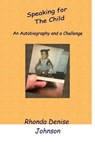 Speaking for the Child: An Autobiography and a Challenge - Bonus Edition - Rhonda Denise Johnson - 9781958248096