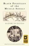 Black Folktales of the Muscle Shoals - Slavery to Success - Rickey Butch Walker ; Huston Cobb - 9781958273074