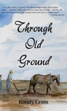 Through Old Ground - Randy Cross - 9781958273784