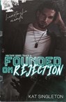 Founded on Rejection - Kat Singleton - 9781958292044