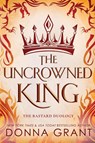 The Uncrowned King - Donna Grant - 9781958353424