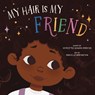 My Hair Is My Friend - Myrce'tez Gowan-Perkins - 9781958372593