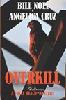 Overkill - Bill Noel ; Angelica Cruz - 9781958414200